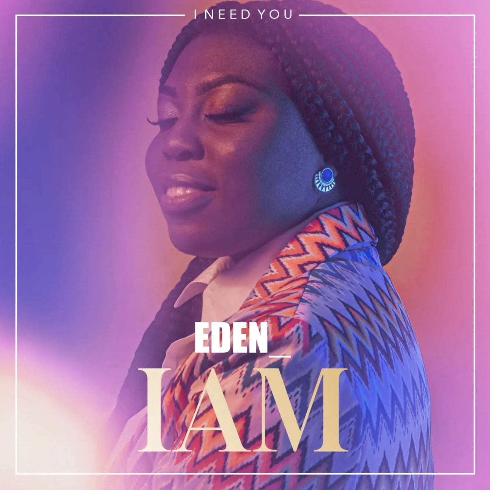 « I Need You » – Eden